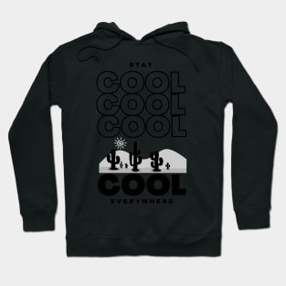 Stay Cool Everywhere - Lifes Inspirational Quotes Hoodie